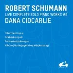 Dana Ciocarlie: Schumann - Complete Solo Piano Works vol.9 (24/96 FLAC)
