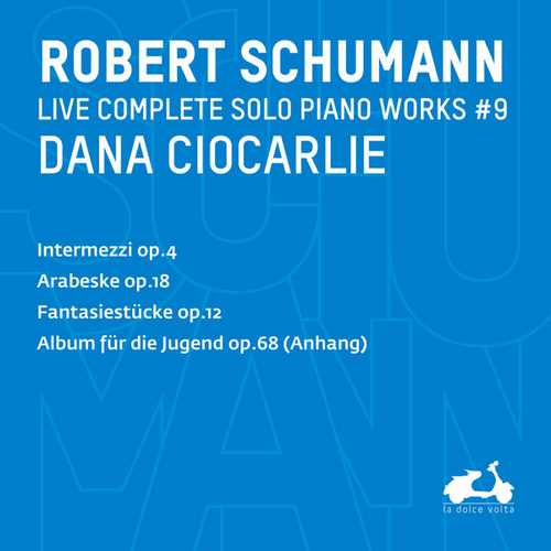 Dana Ciocarlie: Schumann - Complete Solo Piano Works vol.9 (24/96 FLAC)