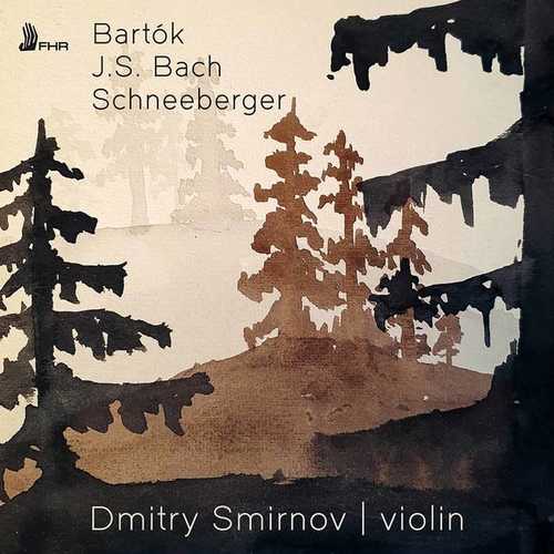 Dmitry Smirnov: Bartók, Bach, Schneeberger - Solo Violin Works (24/192 FLAC)