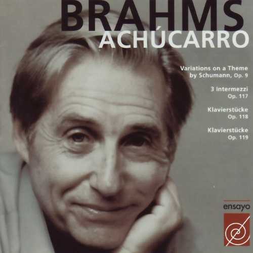 Joaquín Achúcarro: Brahms - Variations on a Theme by Schumann, 3 Intermezzi, Klavierstücke op.118, 119 (FLAC)