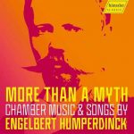More Than a Myth: Chamber Music & Songs by Engelbert Humperdinck (24/48 FLAC)