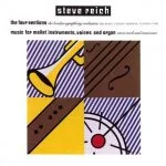 Steve Reich - The Four Sections, Music for Mallet Instruments, Voices and Organ (FLAC)