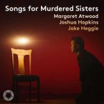 Atwood, Hopkins, Heggie: Songs for Murdered Sisters (24/96 FLAC)