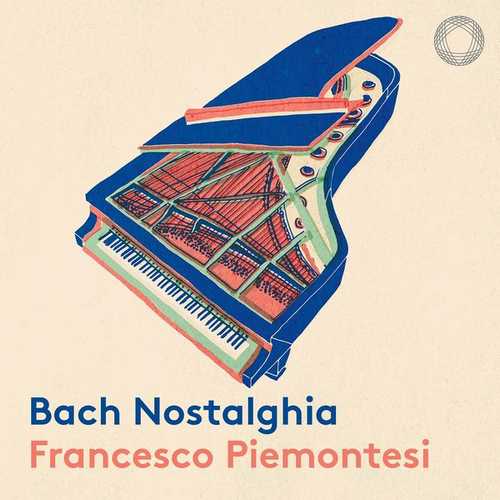 Francesco Piemontesi: Bach - Nostalghia (24/96 FLAC)