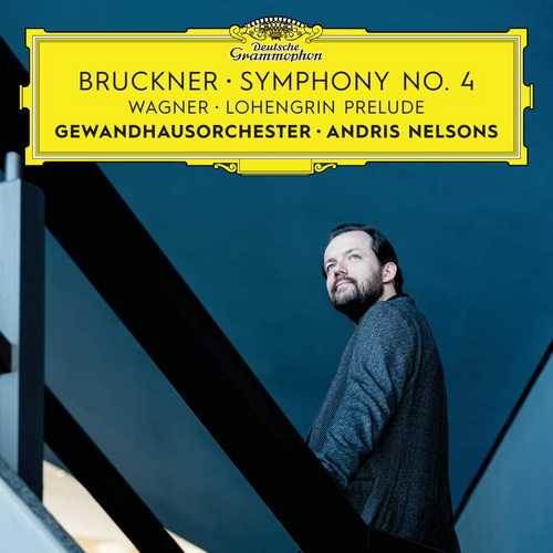 Nelsons: Bruckner - Symphony no.4; Wagner - Lohengrin Prelude (24/192 FLAC)