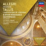 Allegri - Miserere, Tallis - Lamentations of Jeremiah & Other Renaissance Masterpieces (FLAC)