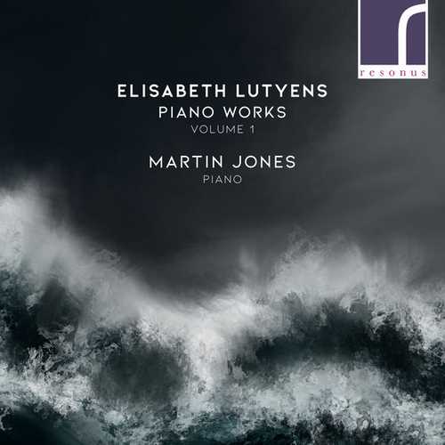 Martin Jones: Elisabeth Lutyens - Piano Works vol.1 (24/96 FLAC)