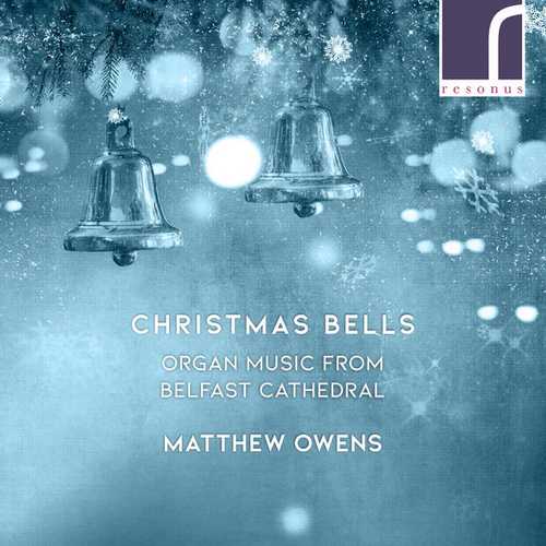 Matthew Owens - Christmas Bells. Organ Music from Belfast Cathedral (24/96 FLAC)