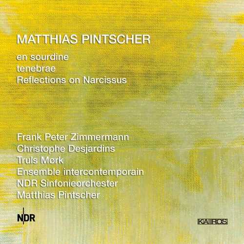 Matthias Pintscher - En Sourdine, Tenebrae, Reflections on Narcissus (FLAC)