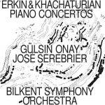 Onay, Serebrier: Erkin & Khachaturian - Piano Concertos (FLAC)