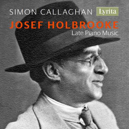 Simon Callaghan: Josef Holbrooke - Late Piano Music (FLAC)
