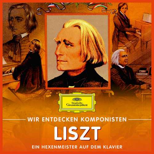 Wir entdecken Komponisten: Liszt - Ein Hexenmeister auf dem Klavier (FLAC)