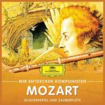 Wir entdecken Komponisten: Mozart - Glockenspiel und Zauberflöte (FLAC)