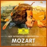 Wir entdecken Komponisten: Mozart - Wolfgang, von Gott geliebt? (FLAC)