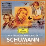 Wir Entdecken Komponisten: Schumann - Träumerei am Klavier (FLAC)