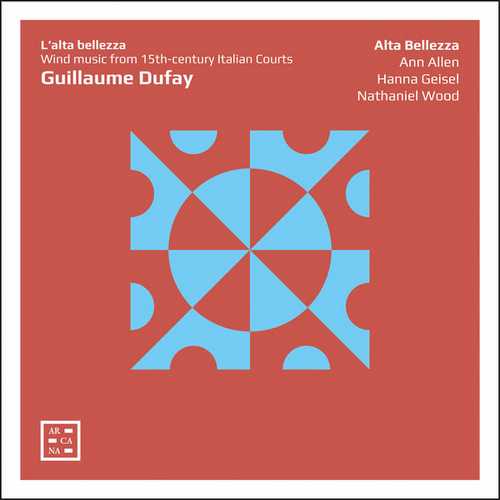 Alta Belezza: Dufay - Wind Music from 15th Century Italian Courts (24/96 FLAC)