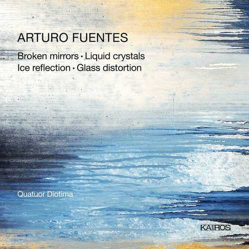 Arturo Fuentes - Broken Mirrors, Liquid Crystals, Ice Reflection, Glass Distortion (FLAC)