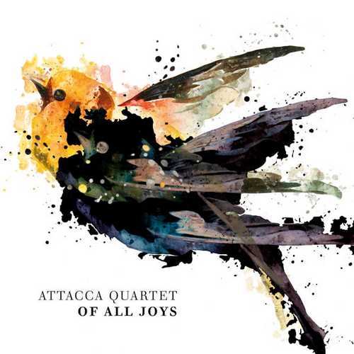 Attacca Quartet - Of All Joys (24/96 FLAC)