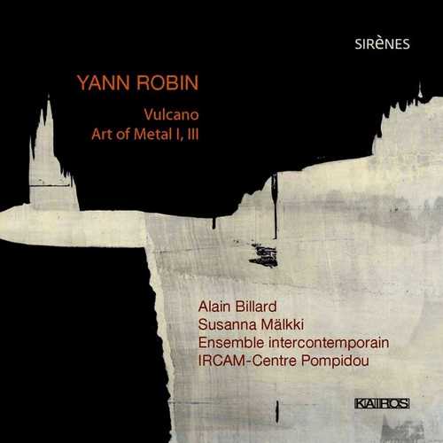 Billard, Mälkki: Yann Robin - Vulcano, Art of Metal I, III (FLAC)