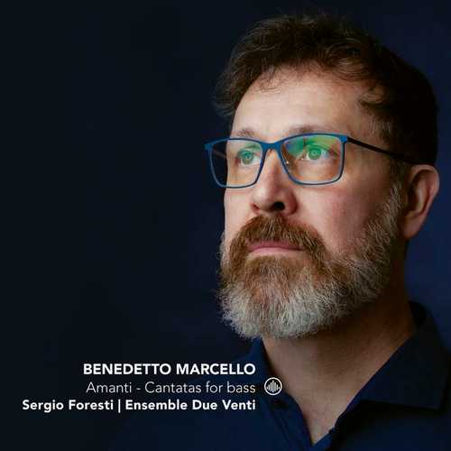 Foresti: Marcello - Amanti. Cantatas for Bass (24/96 FLAC)