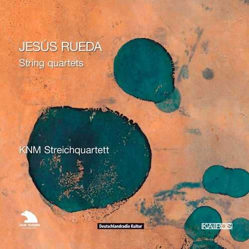 Jesús Rueda - String Quartets (FLAC)