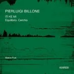 Pierluigi Billone - ITI KE MI, Equilibrio. Cerchio (24/48 FLAC)