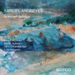 Samuel Andreyev - Iridescent Notation (FLAC)