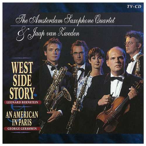 Amsterdam Saxophone Quartet, Jaap van Zweden: Bernstein - West Side Story; Gershwin -  An American in Paris (FLAC)
