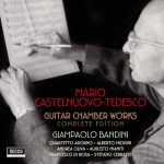 Giampaolo Bandini: Mario Castelnuovo-Tedesco - Guitar Chamber Works. Complete Edition (24/96 FLAC)