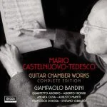 Giampaolo Bandini: Mario Castelnuovo-Tedesco - Guitar Chamber Works. Complete Edition (24/96 FLAC)