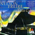 Nelson Freire: Villa-Lobos - A Prole do Bebê, Bachinas Brasileiras no.4, , As três Marias, Rudepoema (FLAC)