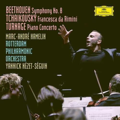 Nézet-Séguin: Beethoven - Symphony no.8; Tchaikovsky - Francesca da Rimini; Turnage - Piano Concerto (24/96 FLAC)
