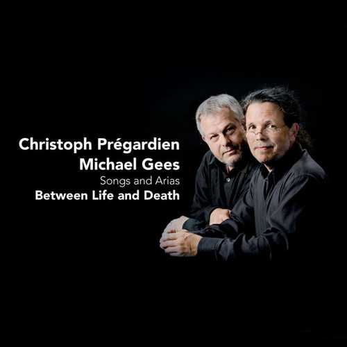 Prégardien, Gees: Between Life and Death. Songs & Arias (24/96 FLAC)