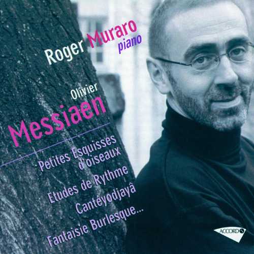 Roger Muraro: Messiaen - Petites Esquisses d'oiseaux, Etudes de Rythme, Cantéyodjayâ, Fantasie Burlesque (FLAC)