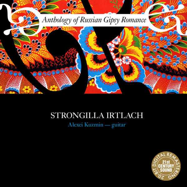 Anthology of Russian Gipsy Romance: Strongilla Irtlach (FLAC)