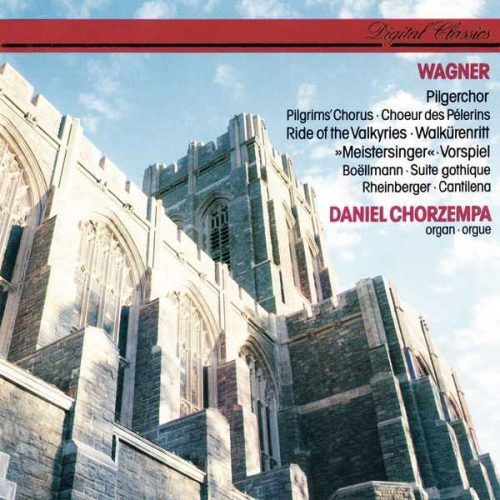 Chorzempa: Wagner - Organ Transcriptions; Boëllmann - Suite Gothique ...