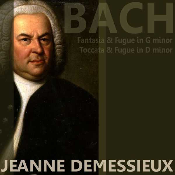 Demessieux: Bach - Fantasia and Fugue in G Minor, Toccata and Fugue in D Minor (FLAC)