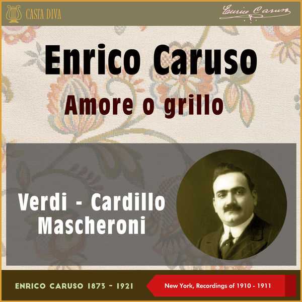 Enrico Caruso - Amore o Grillo. New York Recordings 1910-1911 (FLAC)