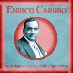 Enrico Caruso Antología: La Colección Completa (FLAC)