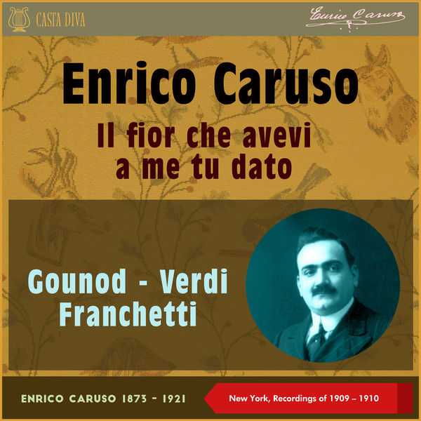 Enrico Caruso - Il Fior Che Avevi a Me Tu Dato. New York Recordings 1909-1910 (FLAC)