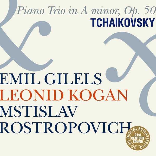 Gilels, Kogan, Rostropovich: Tchaikovsky - Piano Trio in A Minor op.50 (FLAC)