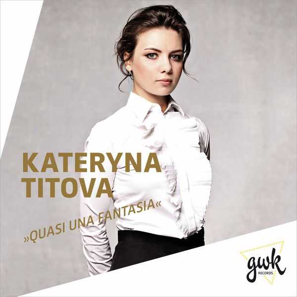 Kateryna Titova - Quasi Una Fantasia (FLAC)