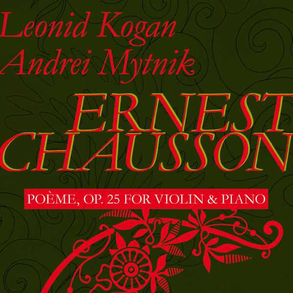 Leonid Kogan, Andrei Mytnik: Chausson - Poeme op.25 for Violin & Piano (FLAC)