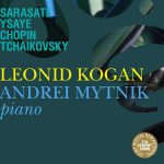 Leonid Kogan, Andrei Mytnik: Sarasate, Ysaÿe, Chopin, Tchaikovsky (FLAC)