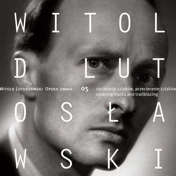 Witold Lutosławski - Opera Omnia vol.5 (FLAC)