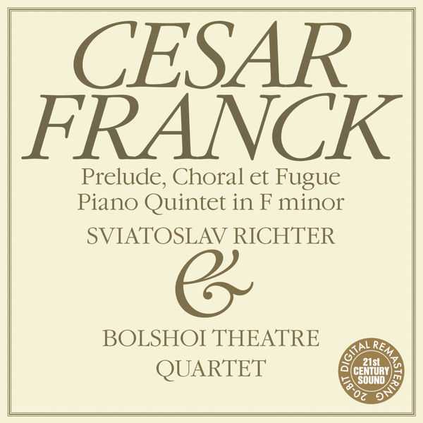 Sviatoslav Richter, Bolshoi Theatre Quartet: César Franck - Prelude, Chorale et Fugue, Piano Quintet in А Minor (FLAC)
