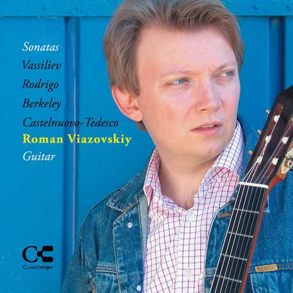 Roman Viazoskiy: Vassiliev, Rodrigo, Berkeley, Castelnuovo-Tedesco - Sonatas (FLAC)