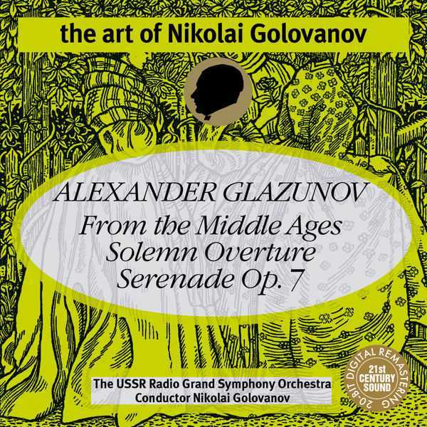 The Art of Nikolai Golovanov: Glazunov - From the Middle Ages, Solemn Overture, Serenade no.1 (FLAC)