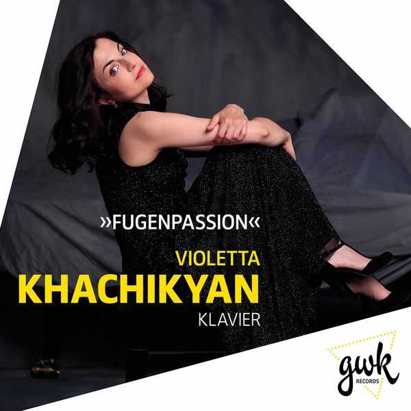 Violetta Khachikyan - Fugenpassion (FLAC)