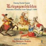 Ars Antiqua Austria: Speer - Kriegsgeschichten. Musicalisch-Türckischer Eulen-Spiegel 1688 (FLAC)
